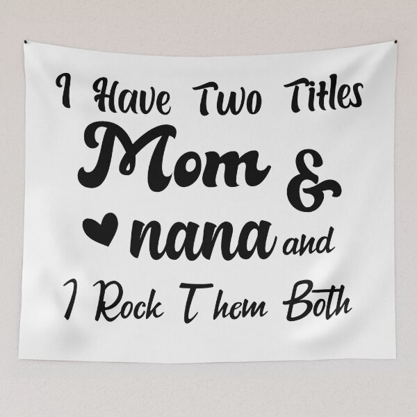 Item preview, I Have Two Titles Mom And Nana and I Rock Them Both mom designed and sold by Shorim.