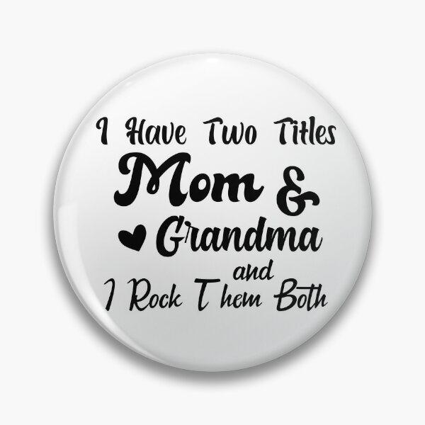Item preview, I Have Two Titles Mom And Grandma and I Rock Them Both mom grandmother designed and sold by Shorim.