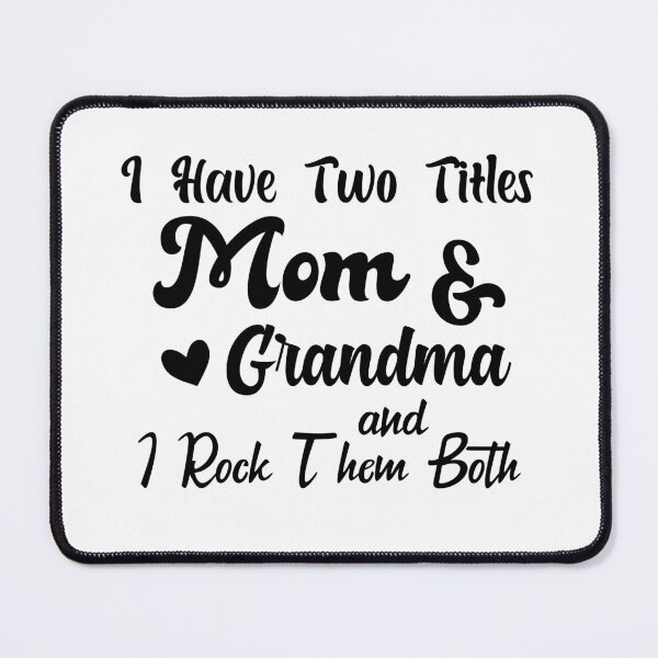 Item preview, I Have Two Titles Mom And Grandma and I Rock Them Both mom grandmother designed and sold by Shorim.