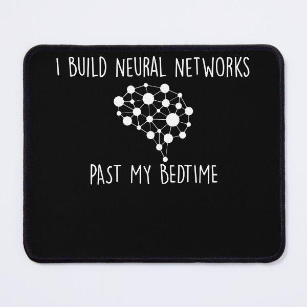 Item preview, I build Neural Networks PAST MY BEDTIME designed and sold by Noussairox.