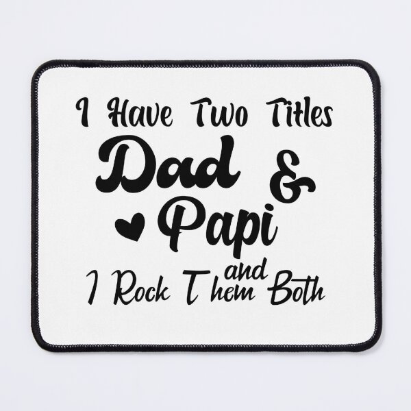 Item preview, I Have Two Titles Dad And Papi and I Rock Them Both father designed and sold by Shorim.