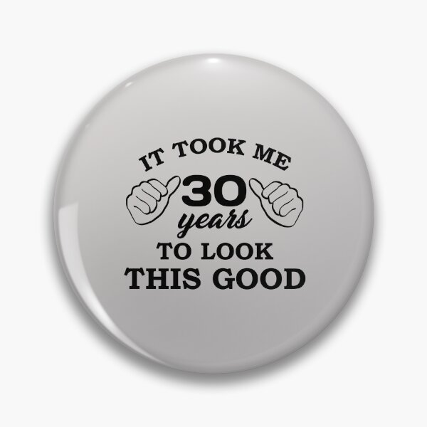 Item preview, It Took Me 30 Years to Look This Good - Birthday - Quotes designed and sold by AsmArt-co.