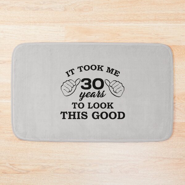 Item preview, It Took Me 30 Years to Look This Good - Birthday - Quotes designed and sold by AsmArt-co.