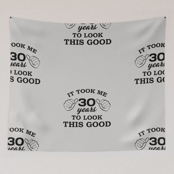 Item preview, It Took Me 30 Years to Look This Good - Birthday - Quotes designed and sold by AsmArt-co.