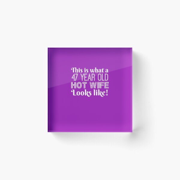 Item preview, 47 Year Old Hot Wife Looks Like  designed and sold by AlwaysAwesome.