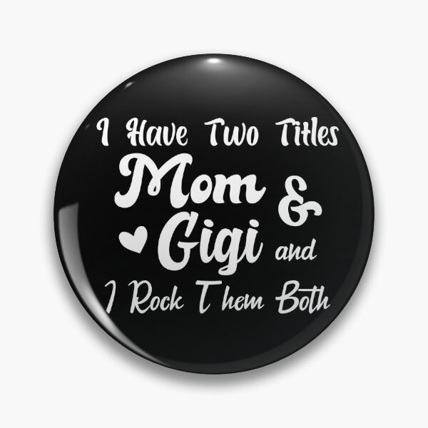Item preview, I Have Two Titles Mom And Gigi and I Rock Them Both mom designed and sold by Shorim.
