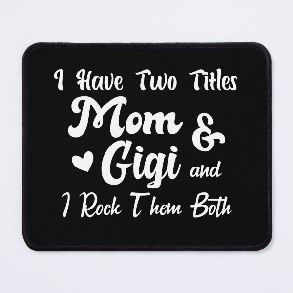 Item preview, I Have Two Titles Mom And Gigi and I Rock Them Both mom designed and sold by Shorim.