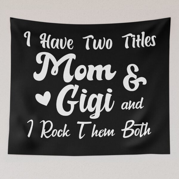 Item preview, I Have Two Titles Mom And Gigi and I Rock Them Both mom designed and sold by Shorim.