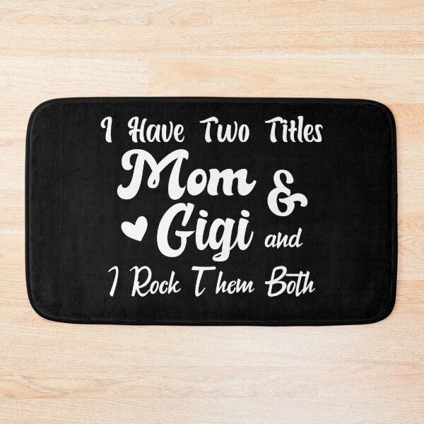 Item preview, I Have Two Titles Mom And Gigi and I Rock Them Both mom designed and sold by Shorim.