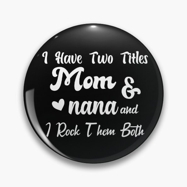 Item preview, I Have Two Titles Mom And Nana and I Rock Them Both mom designed and sold by Shorim.