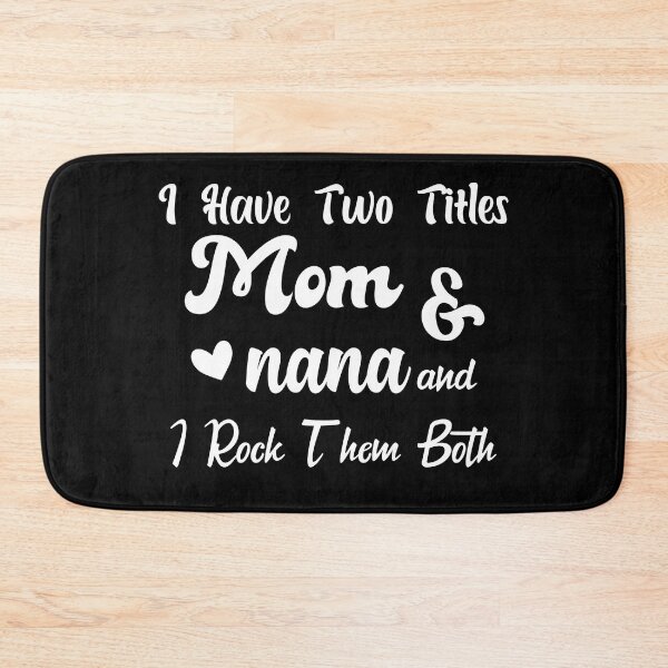 Item preview, I Have Two Titles Mom And Nana and I Rock Them Both mom designed and sold by Shorim.