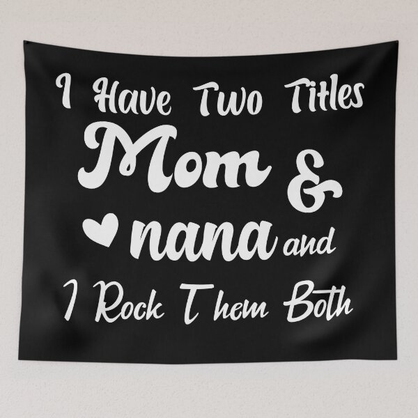 Item preview, I Have Two Titles Mom And Nana and I Rock Them Both mom designed and sold by Shorim.