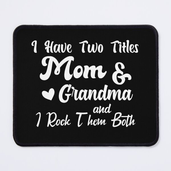 Item preview, I Have Two Titles Mom And Grandma and I Rock Them Both mom grandmother designed and sold by Shorim.