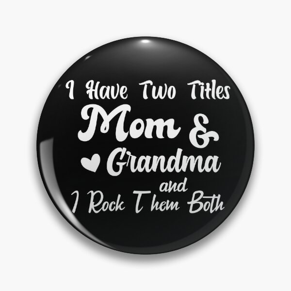 Item preview, I Have Two Titles Mom And Grandma and I Rock Them Both mom grandmother designed and sold by Shorim.