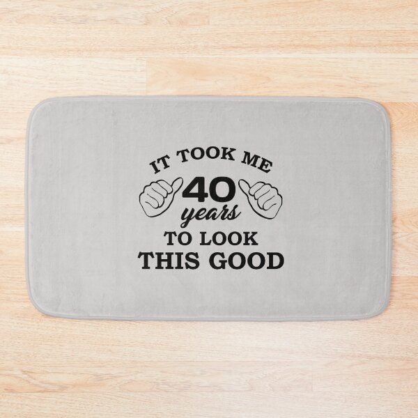 Item preview, It Took Me 40 Years to Look This Good - Birthday - Quotes designed and sold by AsmArt-co.
