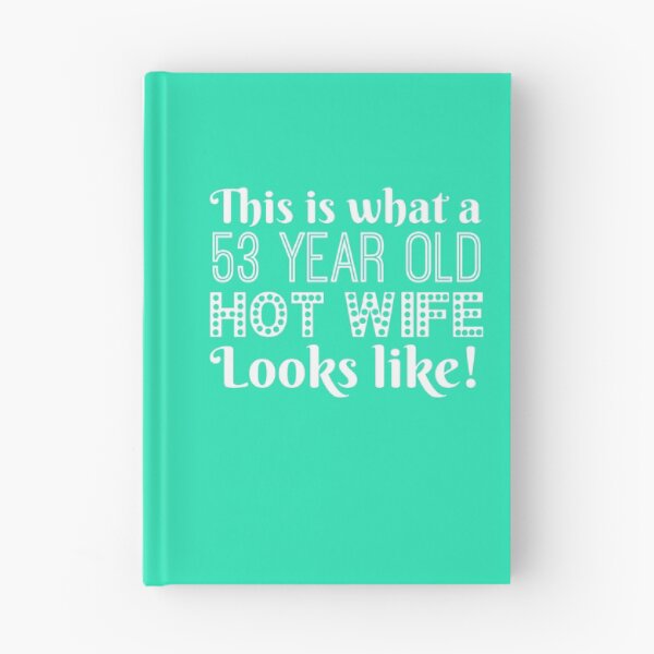 Item preview, 53 Year Old Hot Wife Looks Like  designed and sold by AlwaysAwesome.