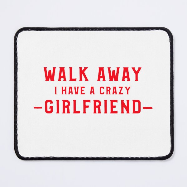 Item preview, Girlfriend Crazy Humor Girlfriend Gift Idea designed and sold by Zuuag.