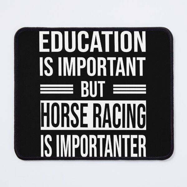 Item preview, Education Is Important But HORSE RACING Is Importanter - Funny HORSE RACING designed and sold by YukiShop.