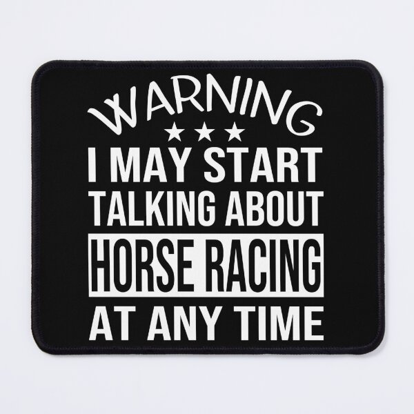 Item preview, I May Start Talking About HORSE RACING At Any Time - Funny HORSE RACING designed and sold by YukiShop.