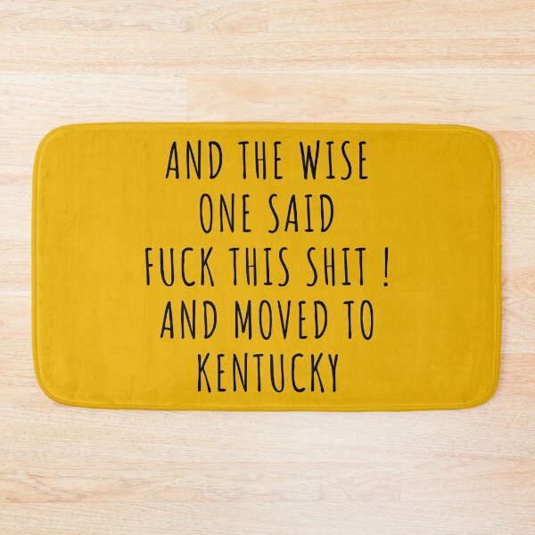 Item preview, And the wise one said fuck this shit and moved to Kentucky designed and sold by KMIKBAL7.