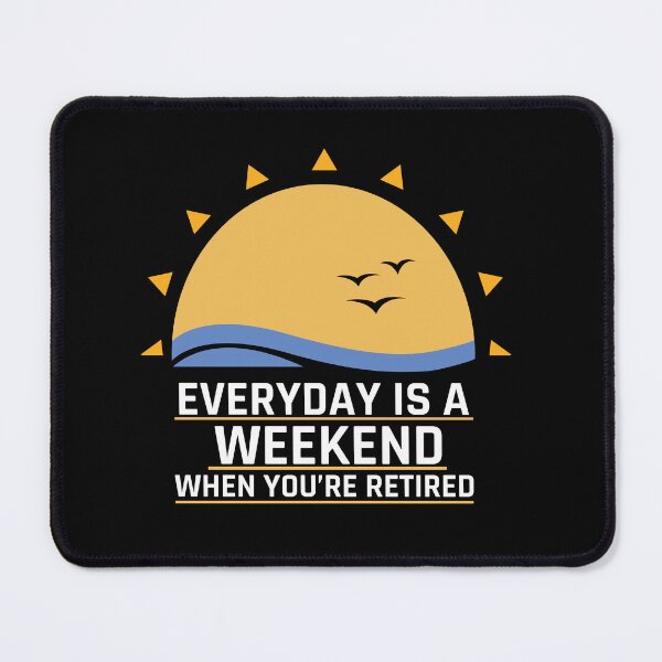 Item preview, Everyday Is a weekend When You're Retired Funny Quote - Everyday Is weekend Funny Quote designed and sold by MOONINSPIRATION.