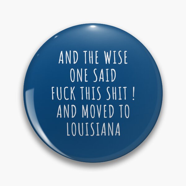 Item preview, And the wise one said fuck this shit and moved to Louisiana designed and sold by KMIKBAL7.