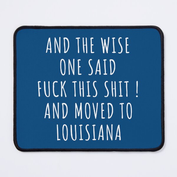Item preview, And the wise one said fuck this shit and moved to Louisiana designed and sold by KMIKBAL7.