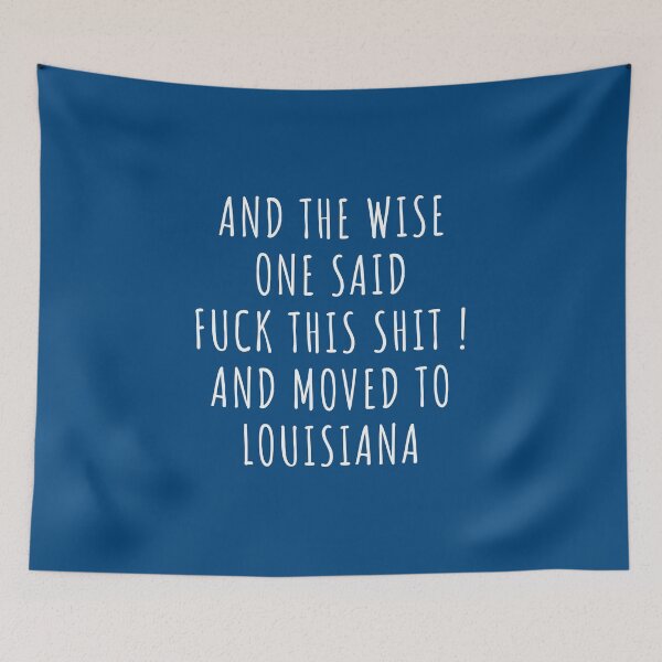 Item preview, And the wise one said fuck this shit and moved to Louisiana designed and sold by KMIKBAL7.