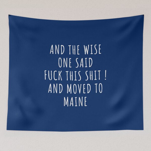 Item preview, And the wise one said fuck this shit and moved to Maine designed and sold by KMIKBAL7.
