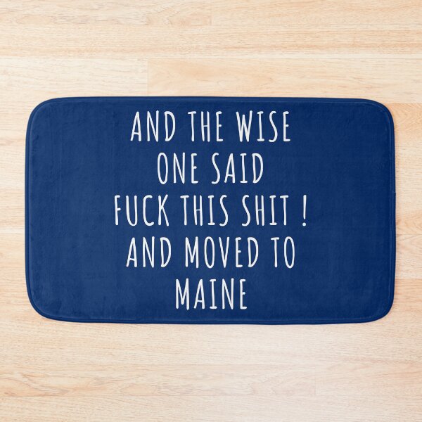 Item preview, And the wise one said fuck this shit and moved to Maine designed and sold by KMIKBAL7.