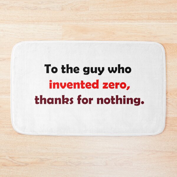 Item preview, To the guy who invented zero, thanks for nothing. designed and sold by MTmix.