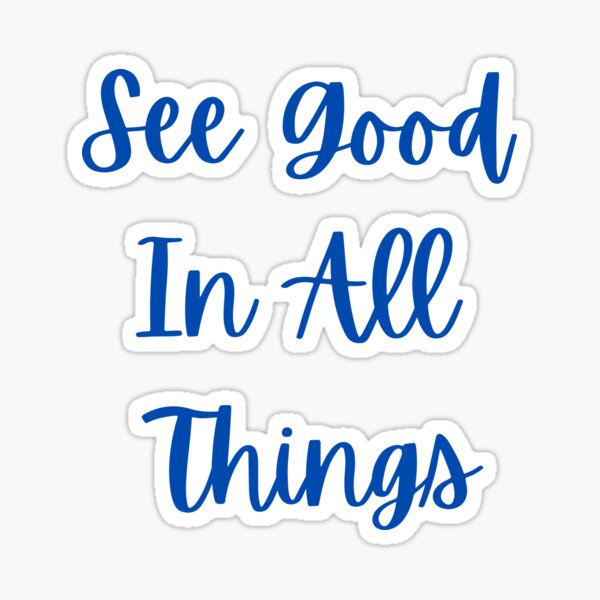 see-good-in-all-things-sticker-by-pstawicki-redbubble