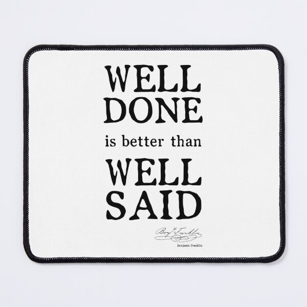 Item preview, The Well Done (Benjamin Franklin quote) designed and sold by franklinprintco.