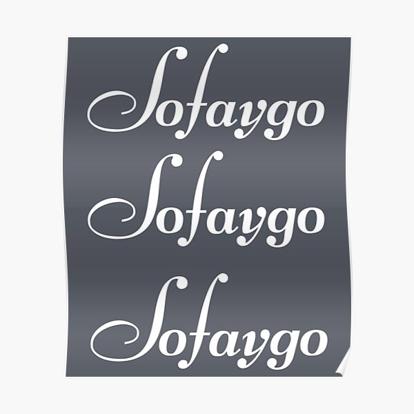 “Sofaygo Sofaygo Imsofaygo Imsofaygo " Poster by Niyaholdern | Redbubble