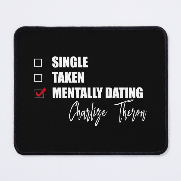 Item preview, Mentally Dating Charlize Theron designed and sold by Bend-The-Trendd.