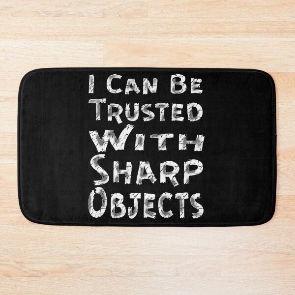 Item preview, I Can Be Trusted With Sharp Objects, designed and sold by Maculele.