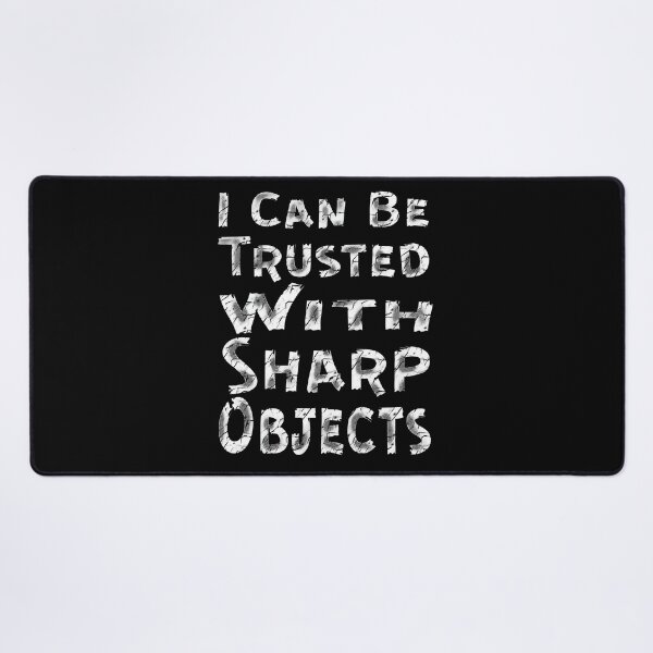 Item preview, I Can Be Trusted With Sharp Objects, designed and sold by Maculele.