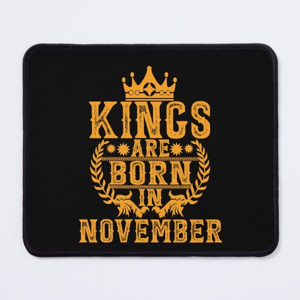 Item preview, Kings Are Born In November designed and sold by GuwdTCo.