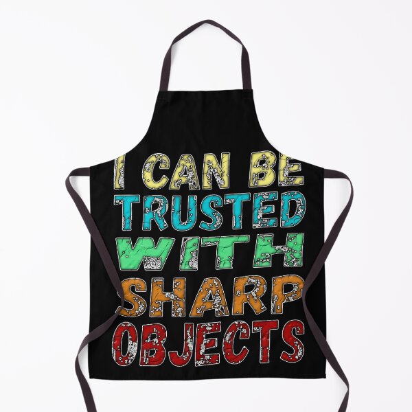 Item preview, I Can Be Trusted With Sharp Objects, designed and sold by Maculele.