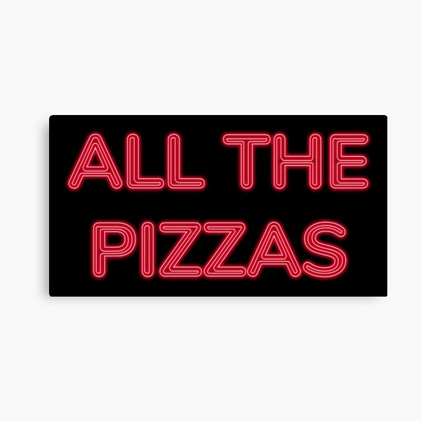 All The Pizzas | Who Doesn't Love Pizza? Canvas Print