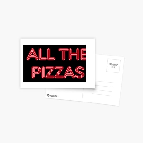All The Pizzas | Who Doesn't Love Pizza? Postcard
