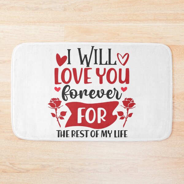 Item preview, I WILL LOVE YOU forever FOR THE REST OF MY LIFE designed and sold by kapiks.