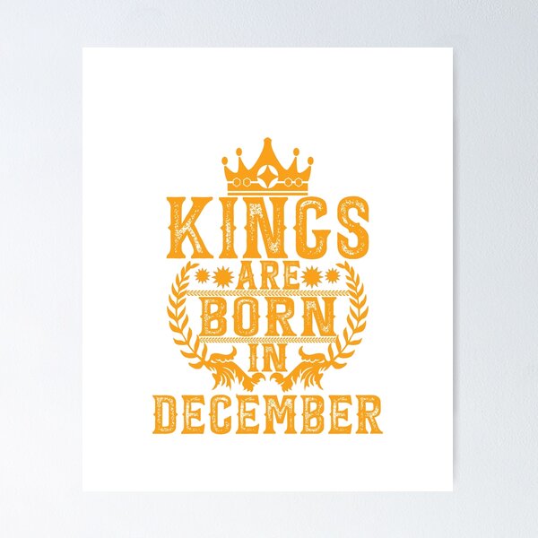 Item preview, Kings Are Born In December designed and sold by GuwdTCo.
