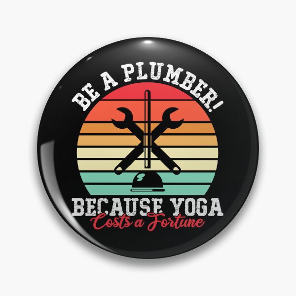 Item preview, Be a Plumber! Because Yoga Costs a fortune designed and sold by ronyartking.