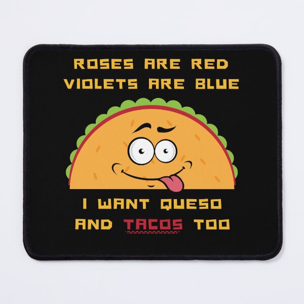 Item preview, Roses Are Red Violets Are Blue I Want Queso And Tacos Too designed and sold by PrintaMaria.