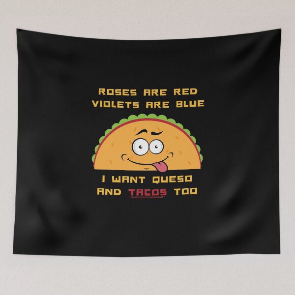 Item preview, Roses Are Red Violets Are Blue I Want Queso And Tacos Too designed and sold by PrintaMaria.