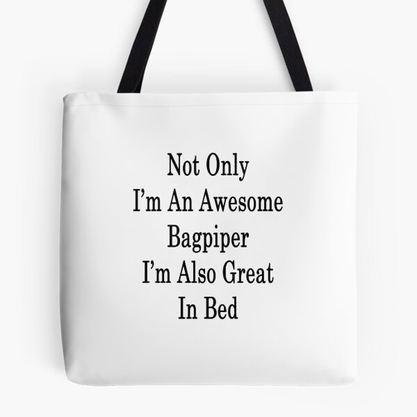 Item preview, Not Only I'm An Awesome Bagpiper I'm Also Great In Bed  designed and sold by supernova23.