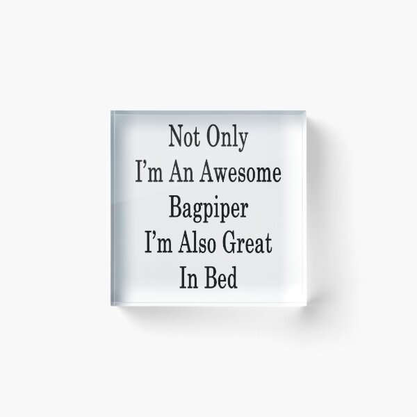 Item preview, Not Only I'm An Awesome Bagpiper I'm Also Great In Bed  designed and sold by supernova23.