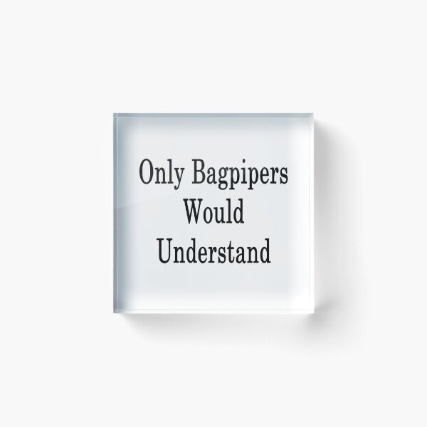 Item preview, Only Bagpipers Would Understand  designed and sold by supernova23.