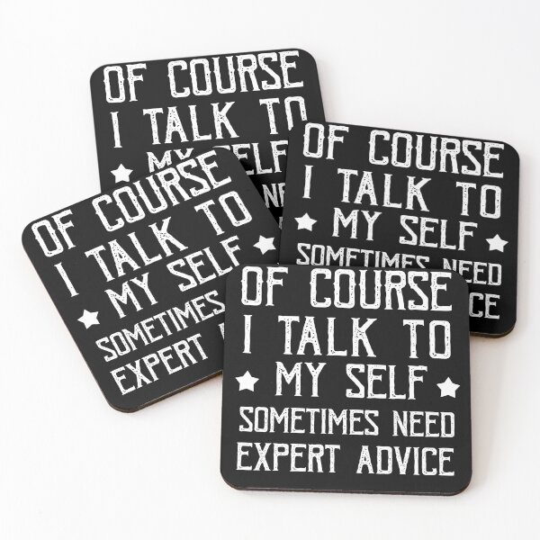 Item preview, Of Course I Talk To My Self Sometimes Need Expert Advice designed and sold by POSITIVEHL HL.